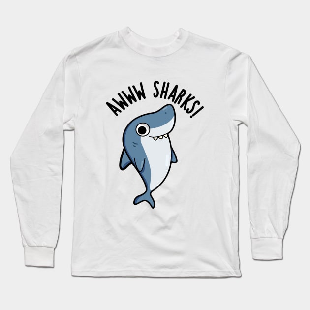 Awww Sharks Cute Animal Pun Long Sleeve T-Shirt by punnybone